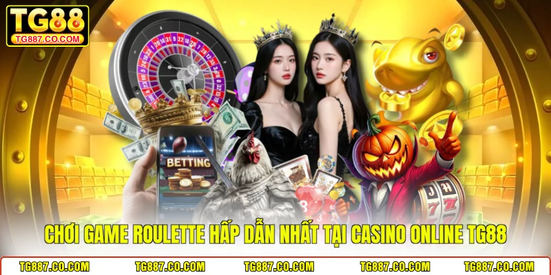 Chơi game Roulette hấp dẫn nhất tại casino online TG88 