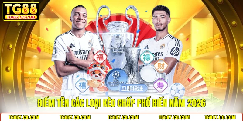 Điểm tên các loại kèo chấp phổ biến năm 2026