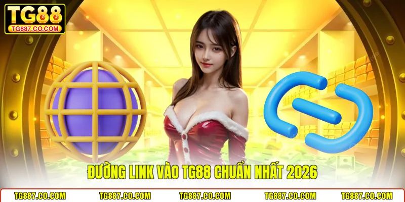 Đường link vào TG88 chuẩn nhất 2026