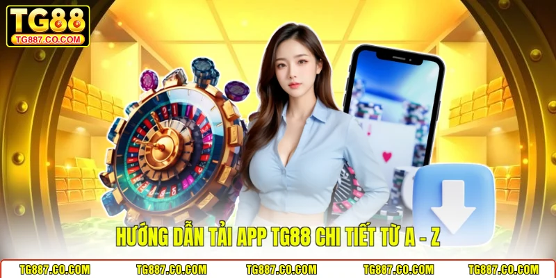 Hướng dẫn tải app TG88 chi tiết từ A - Z