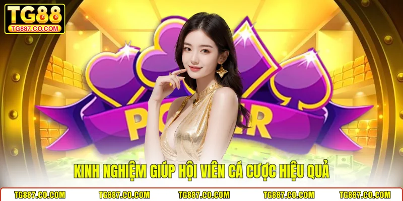 Kinh nghiệm giúp hội viên cá cược hiệu quả