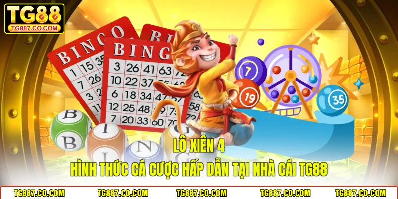 Lô Xiên 4 - Hình Thức Cá Cược Hấp Dẫn Tại Nhà Cái TG88