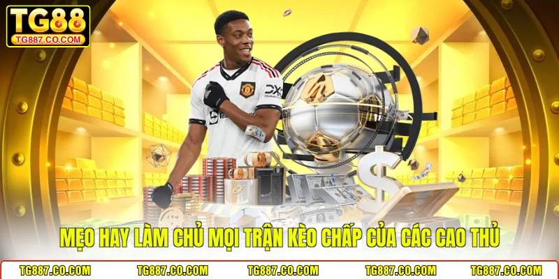 Mẹo hay làm chủ mọi trận kèo chấp của các cao thủ