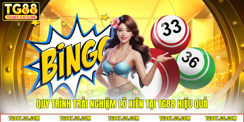 Quy trình trải nghiệm lô xiên tại TG88 hiệu quả 