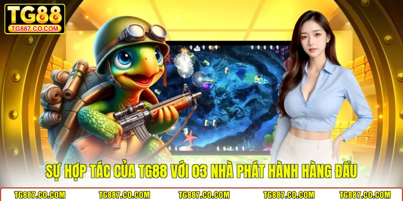 Sự hợp tác của TG88 với 03 nhà phát hành hàng đầu 