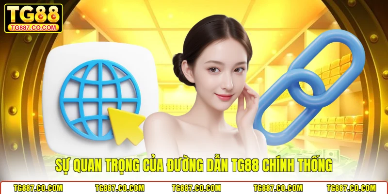 Sự quan trọng của đường dẫn TG88 chính thống