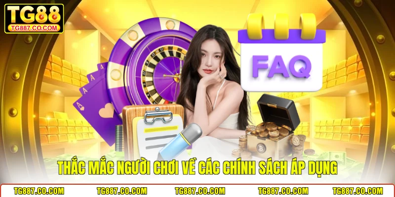 Thắc mắc người chơi về các chính sách áp dụng