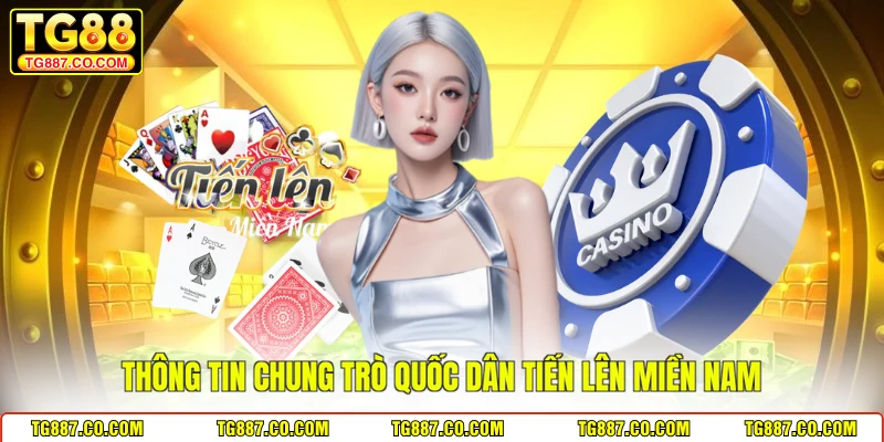 Thông tin chung trò quốc dân Tiến Lên Miền Nam