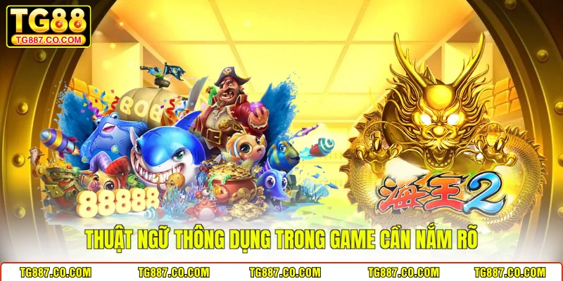 Thuật ngữ thông dụng trong game cần nắm rõ