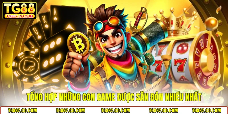 Tổng hợp những con game được săn đón nhiều nhất